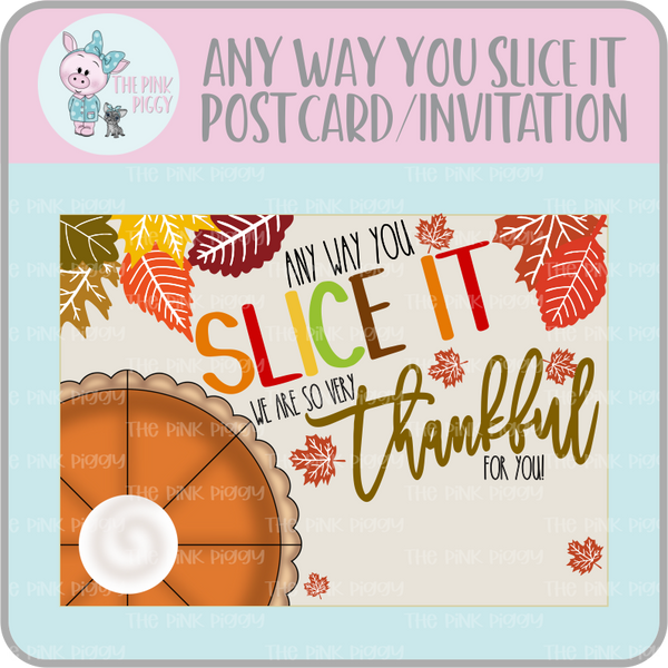 Any Way You Slice It Thankful Invitation/Postcard