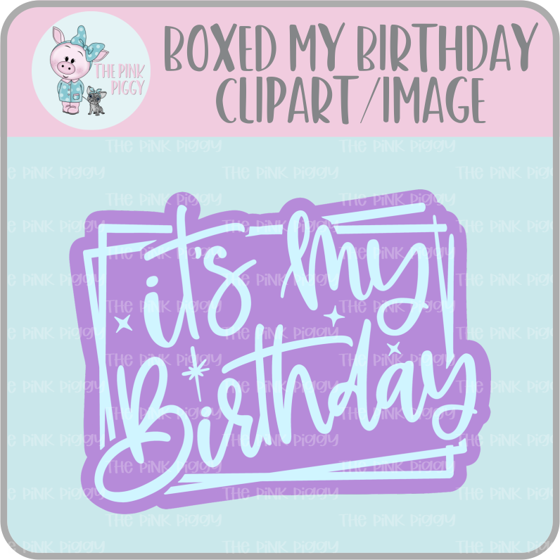 Boxed It's My Birthday Clipart/Image/Printer File for Eddie