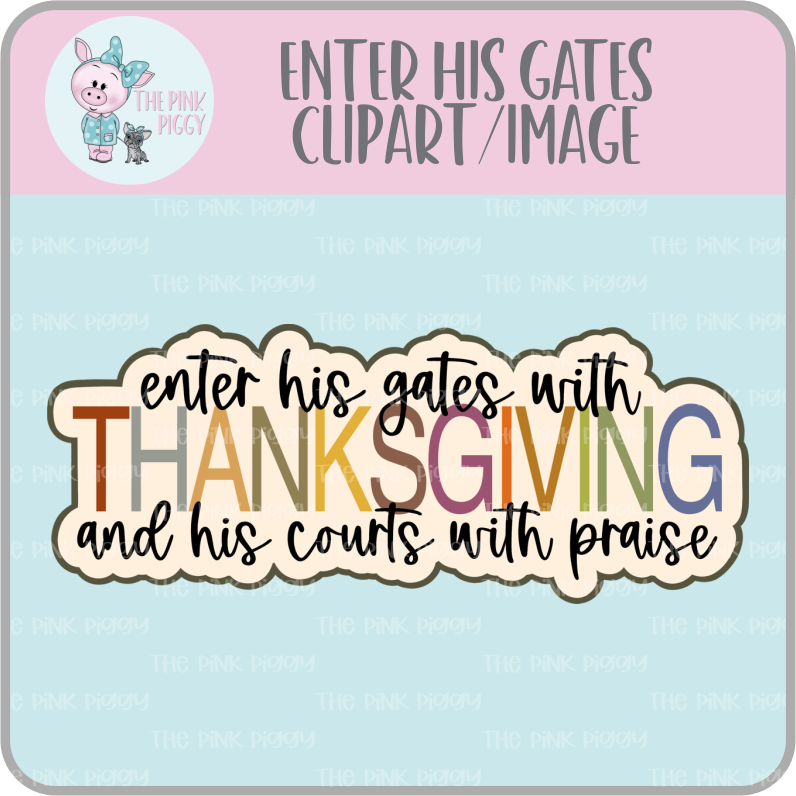 Enter His Gates with Thanksgiving Clipart/Image/Printer File for Eddie