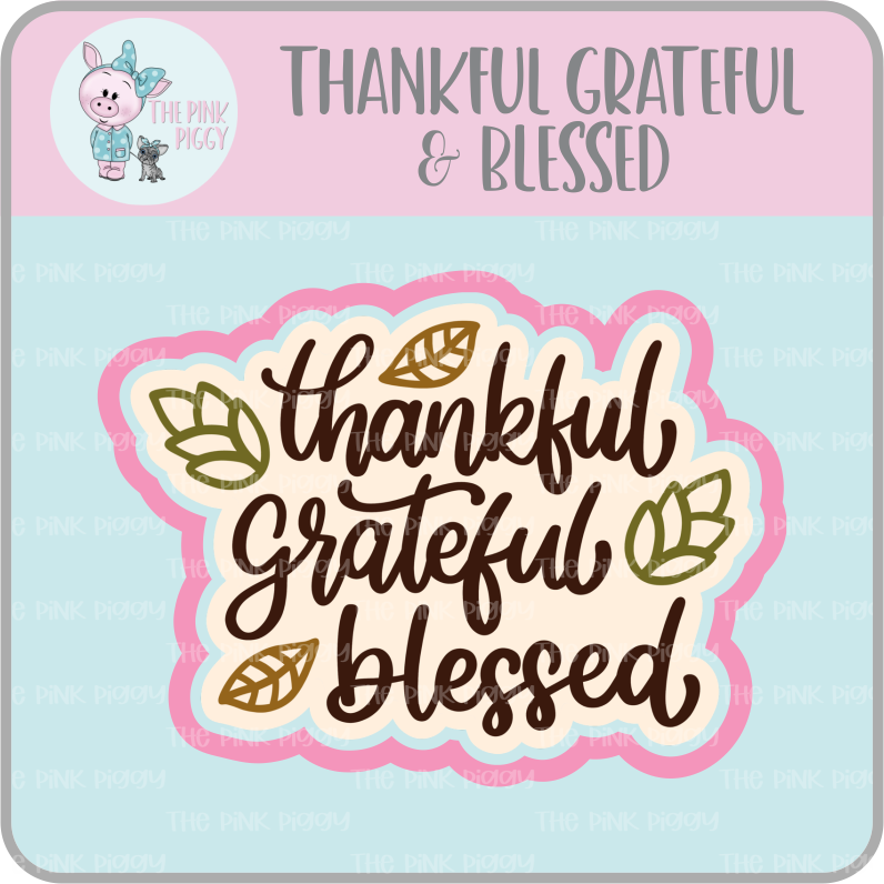 Thankful Grateful & Blessed Cookie Cutter & STL File