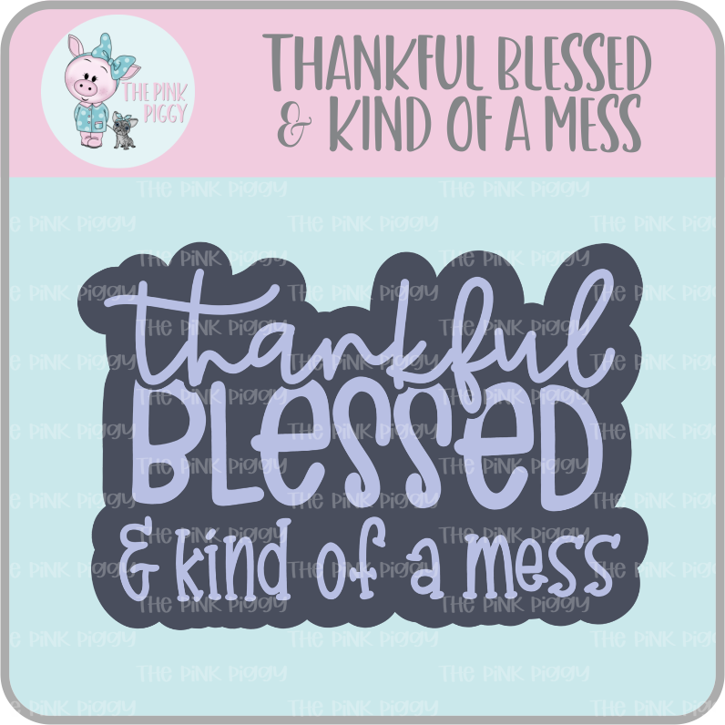 Thankful Blessed & Kind of a Mess Clipart/Image/Printer File for Eddie