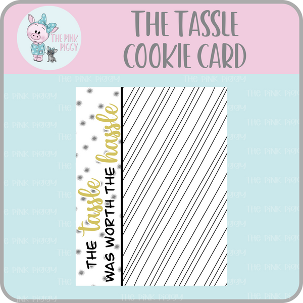 The Tassle Was Worth the Hassle Cookie Card